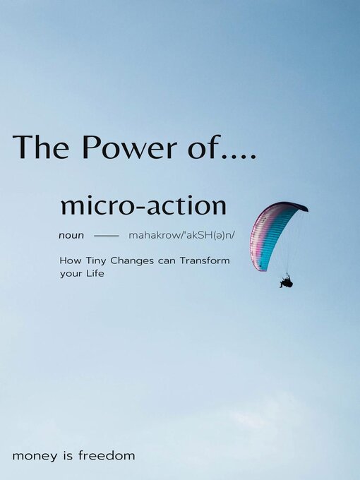 Title details for The Power of Micro-Actions by Money is Freedom - Available